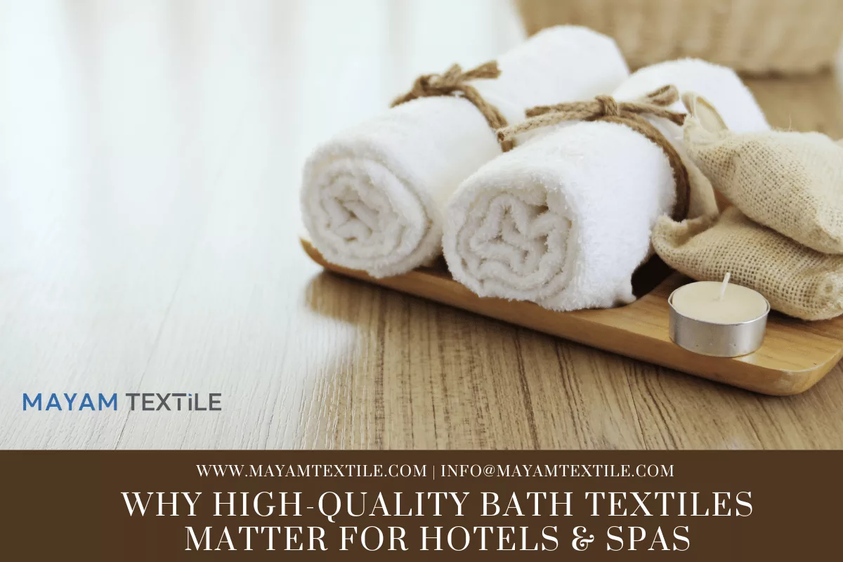 Why High-Quality Bath Textiles Matter for Hotels & Spas