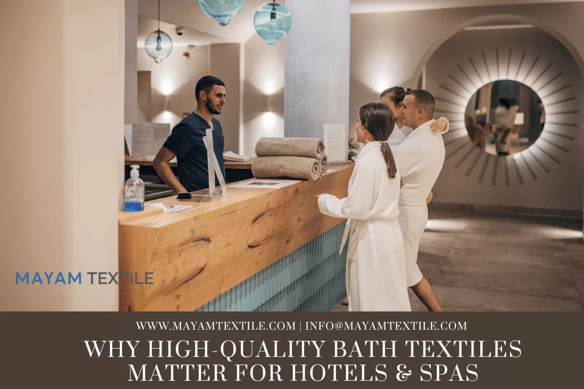 Why High-Quality Bath Textiles Matter for Hotels & Spas